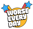 Worse Every Day - Home